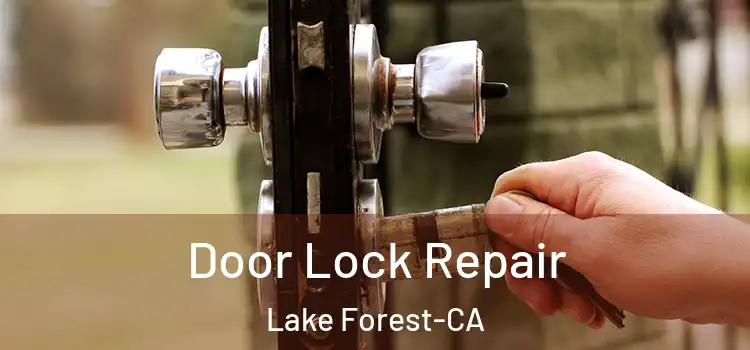 Door Lock Repair Lake Forest-CA