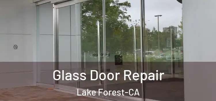 Glass Door Repair Lake Forest-CA