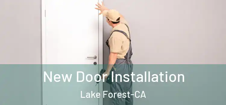 New Door Installation Lake Forest-CA
