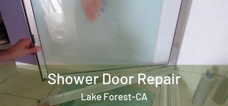 Shower Door Repair Lake Forest-CA