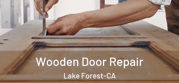 Wooden Door Repair Lake Forest-CA